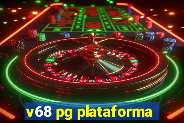 v68 pg plataforma